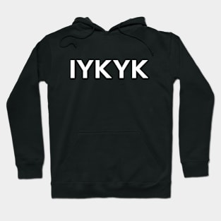 IYKYK Hoodie